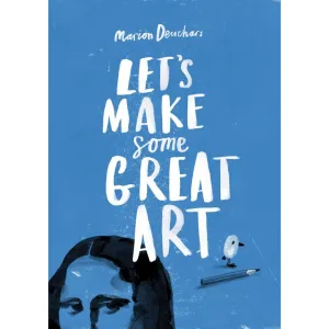 Lets Make Some Great Art By Marion Deuchers